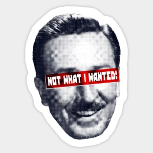 NOT WHAT WALT WANTED! Sticker